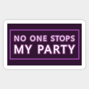 No One Stops My Party Magnet